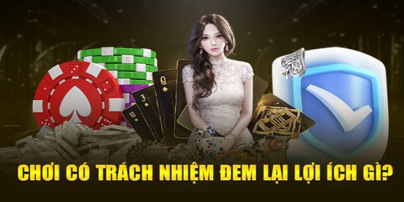 Các nguyên tắc vàng để chơi có trách nhiệm hiệu quả